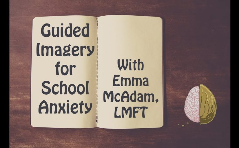 Guided Imagery for School Anxiety-Social Anxiety Treatment-Anxiety Skills #15