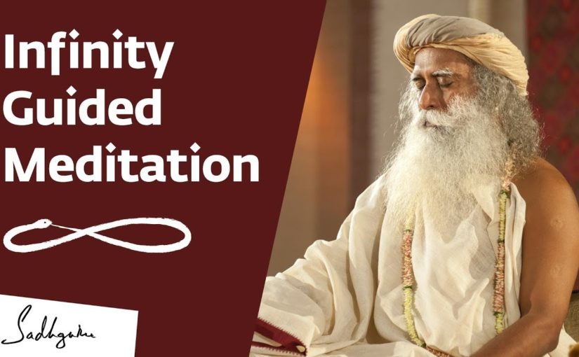 Infinity Guided Meditation From Sadhguru – 13 mins