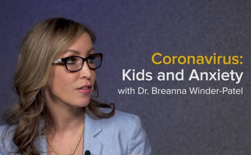 Coronavirus: Kids and Anxiety During the COVID-19 Pandemic