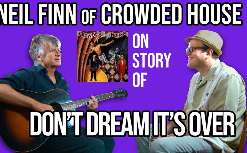 Neil Finn of Crowded House on 80s Classic Don’t Dream It’s Over | Premium | Professor of Rock