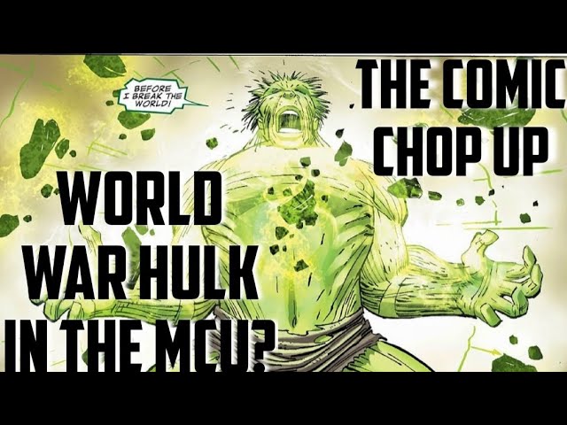 WORLD WAR HULK IN THE MCU?|THE COMIC CHOP UP EP.67