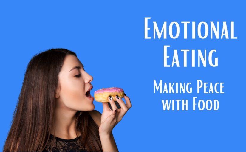 Emotional Eating Signs and 7 Tips Cope | Making Peace with Food | Counseling Techniques