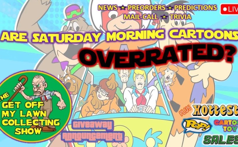 Get Off My Lawn Collecting Show – Ep1 – Saturday Morning Cartoons | 5-12-23