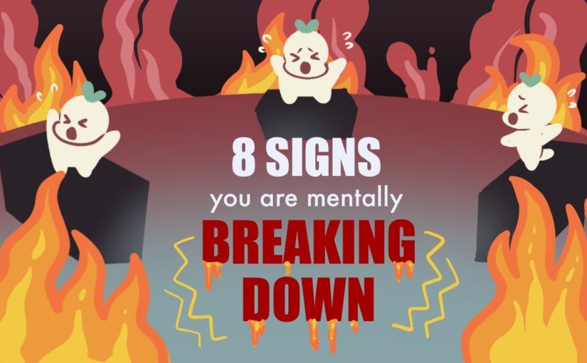 8 Signs You’re Mentally Breaking Down