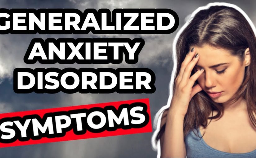 Generalized Anxiety Disorder (SYMPTOMS)