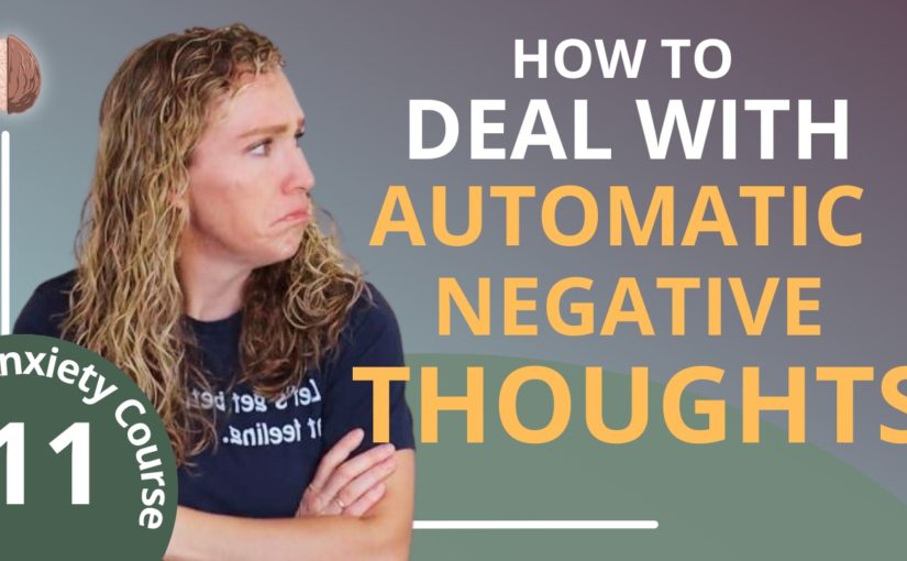 Automatic Negative Thoughts – Break the Anxiety Cycle 11/30