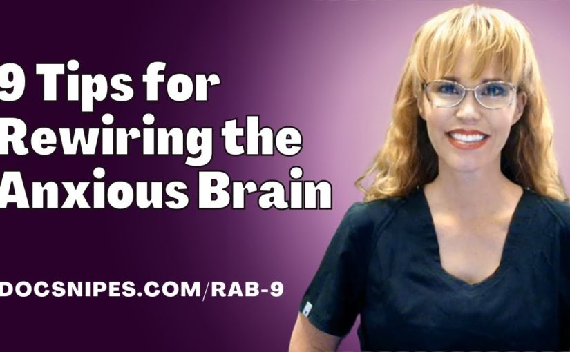 9 Tips for Rewiring the Anxious Brain | Cognitive Behavioral Tools