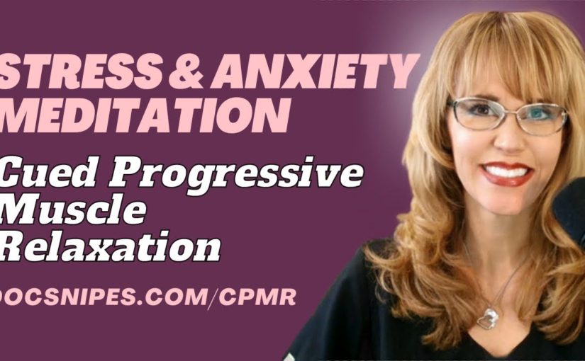 Cued Progressive Muscle Relaxation | A Meditation for Anxiety