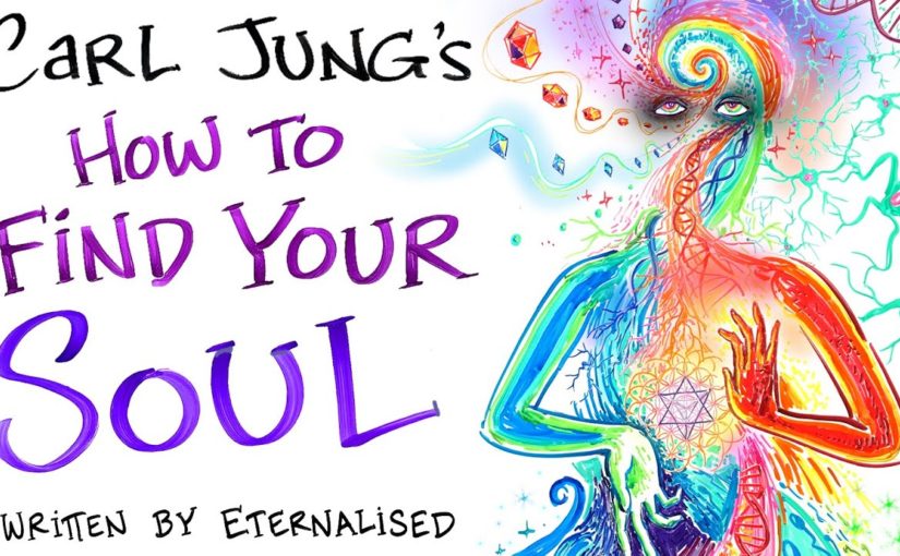 Carl Jung – How to Find Your Soul  (written by Eternalised)