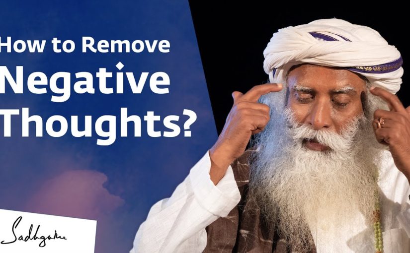 How to Remove Negative Thoughts? Sadhguru Jagadish Vasudev Answers