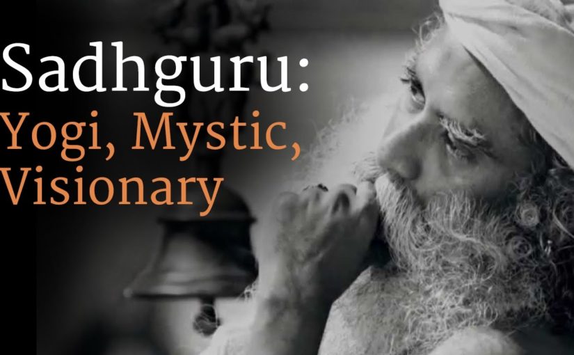 Sadhguru: Yogi, Mystic, Visionary